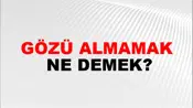 Gözü Almamak