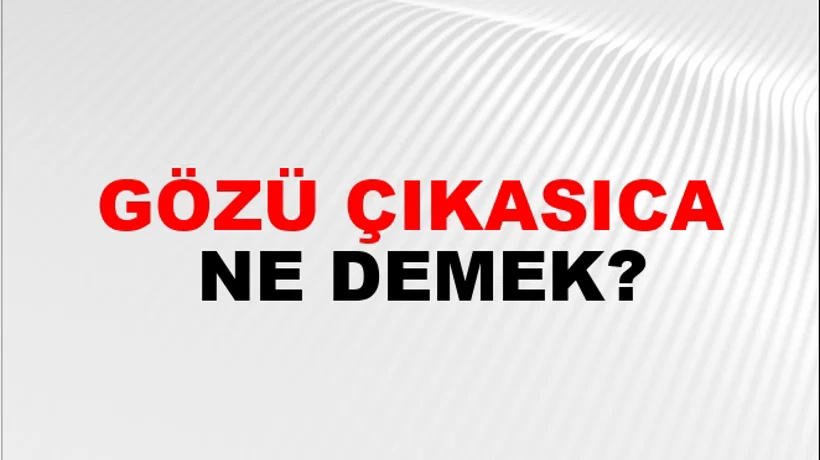 Gözü Çıkasıca Gözü Çıkasıca