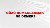 Gözü Dumanlanmak