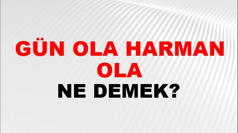 Gün Ola Harman Ola Gün Ola Harman Ola