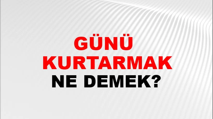 Günü (Veya gününü) kurtarmak Günü (Veya gününü) kurtarmak