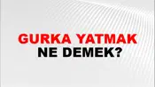 Gurka Yatmak