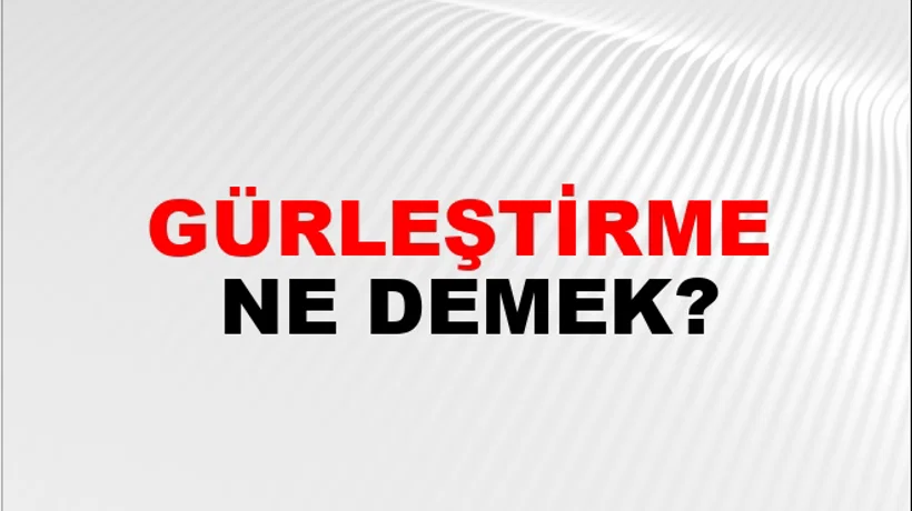 Gürleştirme Gürleştirme