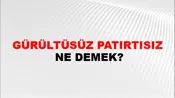 Gürültüsüz Patırtısız