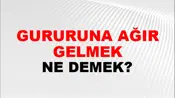 Gururuna Ağır Gelmek