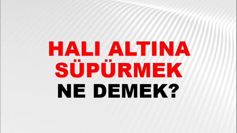Halı Altına Süpürmek Halı Altına Süpürmek