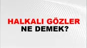 Halkalı Gözler