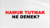 Hamur Tutmak