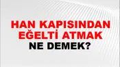 Han Kapısından Teğelti Atmak