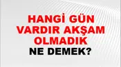 Hangi Gün Vardır Akşam Olmadık