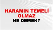 Haramın Temeli Olmaz