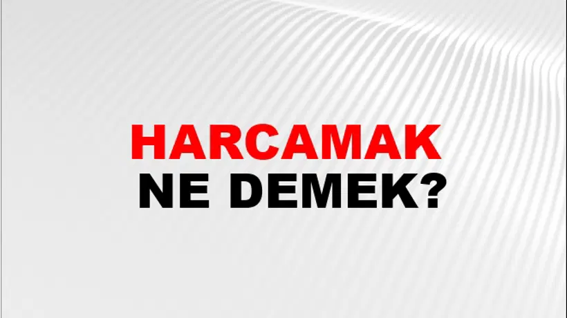 Harcamak Harcamak