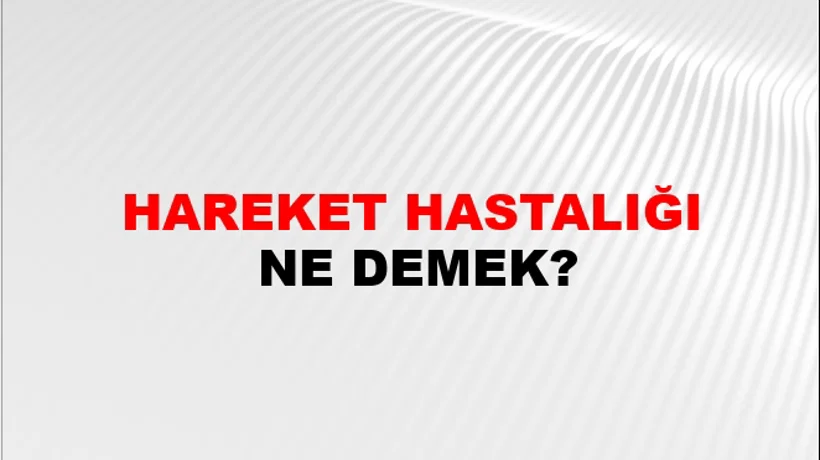 Hareket Hastalığı Hareket Hastalığı