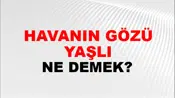 Havanın Gözü Yaşlı