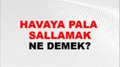 Havaya Pala (Veya kılıç) sallamak