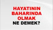 Hayatının Baharında Olmak