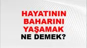 Hayatının Baharını Yaşamak
