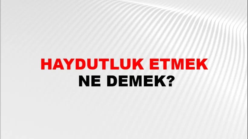 Haydutluk Etmek Haydutluk Etmek