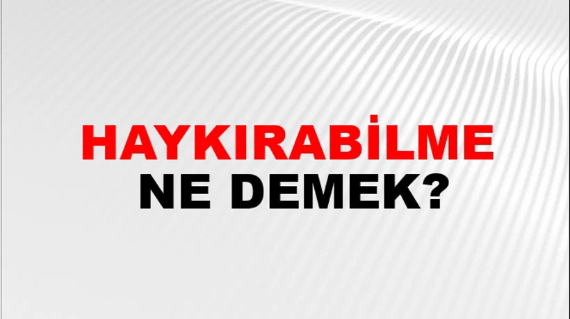 Haykırabilme Haykırabilme