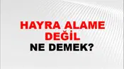 Hayra Alamet Değil