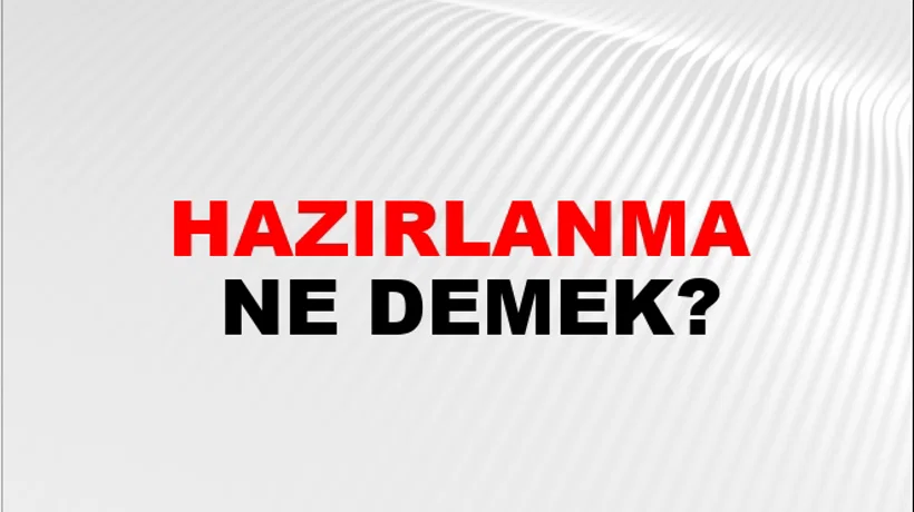Hazırlanma Hazırlanma