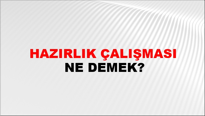 Hazırlık Çalışması