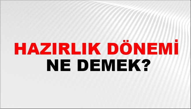Hazırlık Dönemi