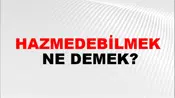 Hazmedebilmek
