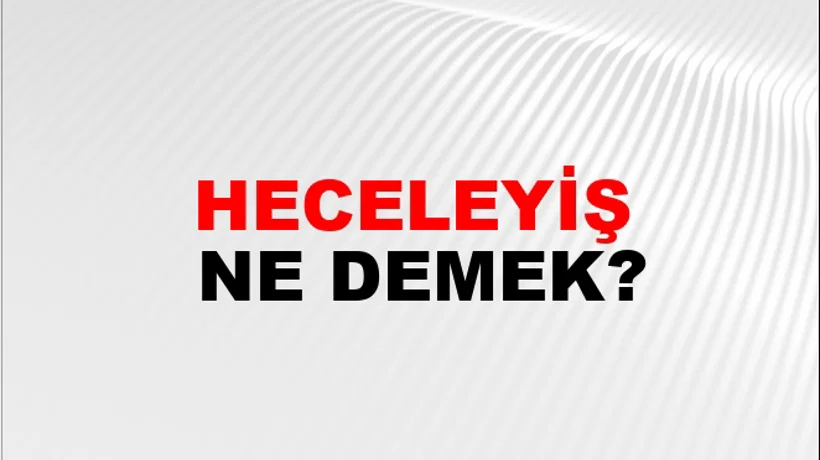 Heceleyiş Heceleyiş