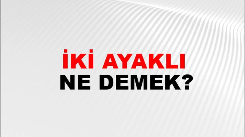 İki Ayaklı İki Ayaklı