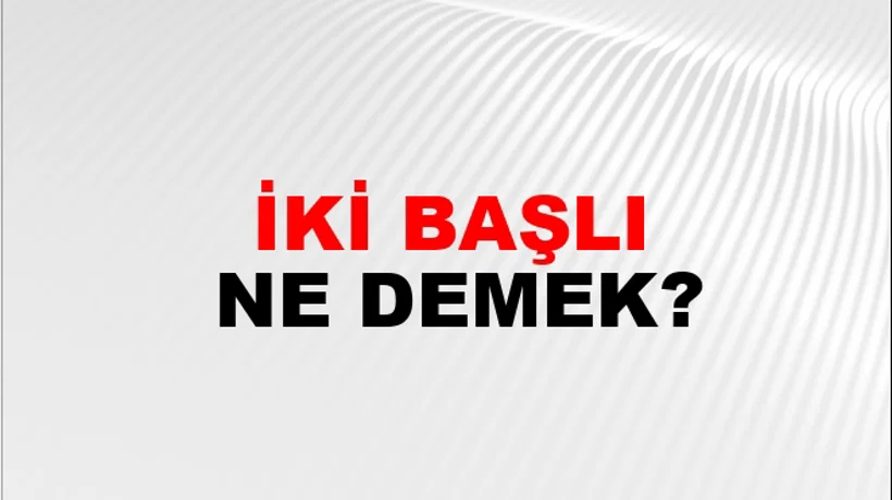 İki Başlı İki Başlı