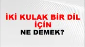 İki Kulak Bir Dil İçin