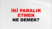 İki Paralık Etmek