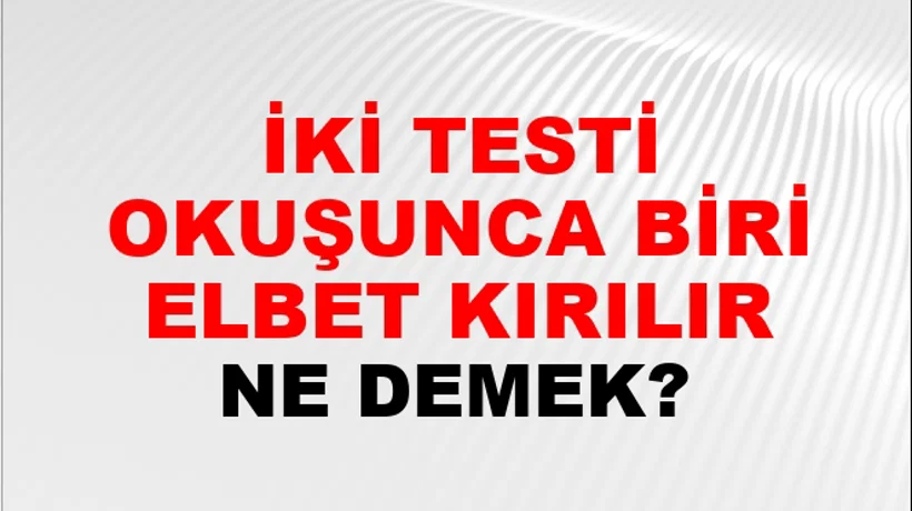 İki Testi Tokuşunca Biri Elbet Kırılır İki Testi Tokuşunca Biri Elbet Kırılır