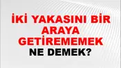 İki Yakasını Bir Araya Getirememek