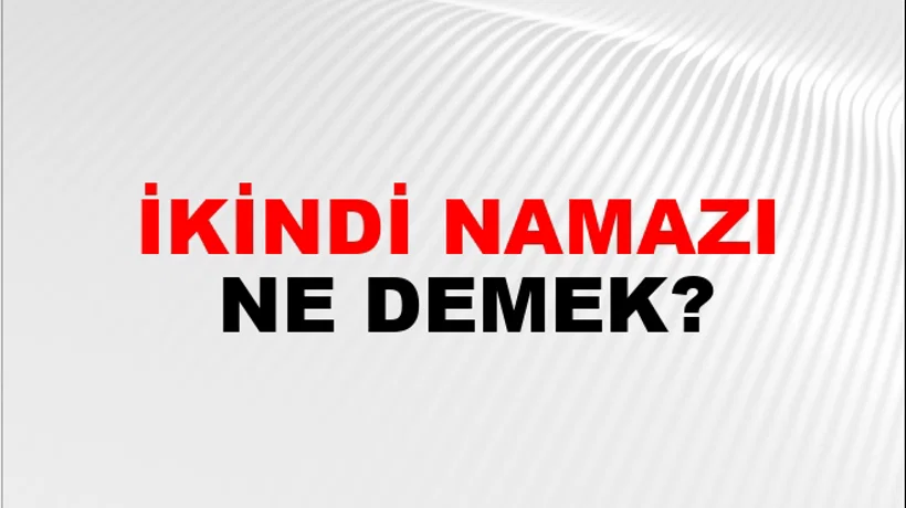 İkindi Namazı İkindi Namazı
