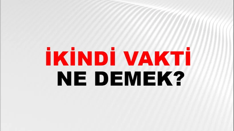 İkindi Vakti İkindi Vakti