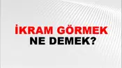 İkram Görmek