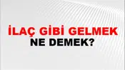 İlaç Gibi Gelmek