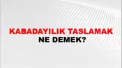 Kabadayılık Taslamak