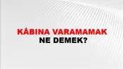 Kâbına Varamamak