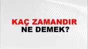 Kaç Zamandır