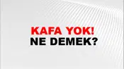 Kafa Yok!