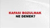 Kafası Bozulmak