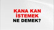 Kana Kan İstemek