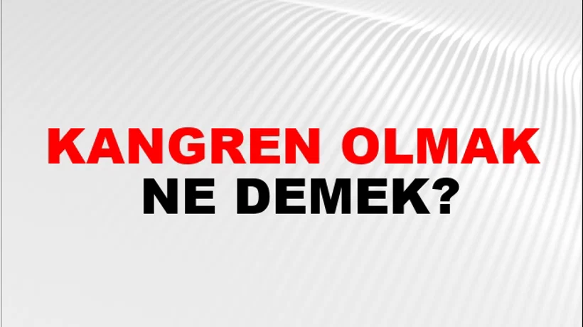 Kangren Olmak Kangren Olmak