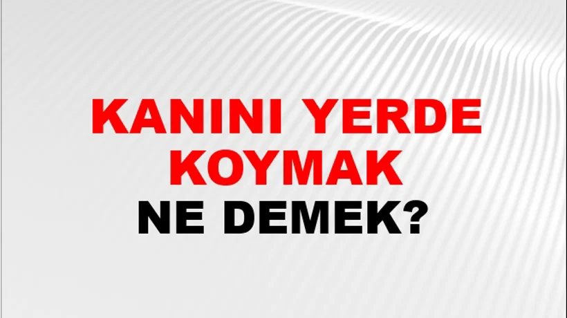 Kanını Yerde Koymak Kanını Yerde Koymak