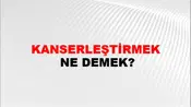 Kanserleştirmek