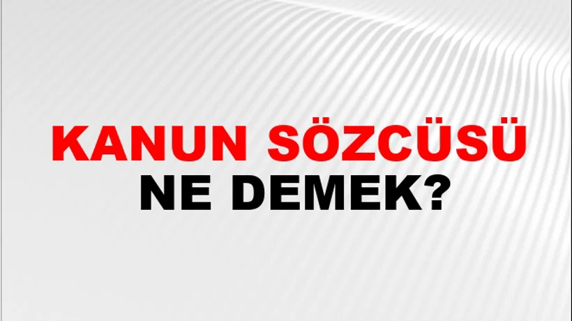 Kanun Sözcüsü Kanun Sözcüsü