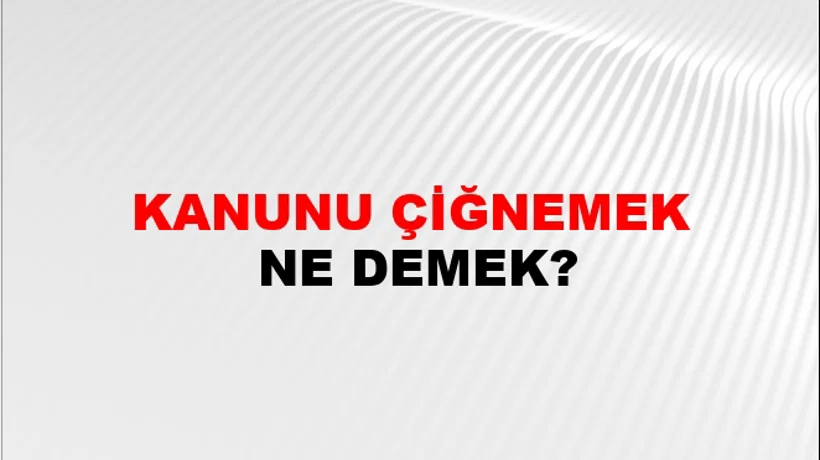 Kanunu Çiğnemek Kanunu Çiğnemek